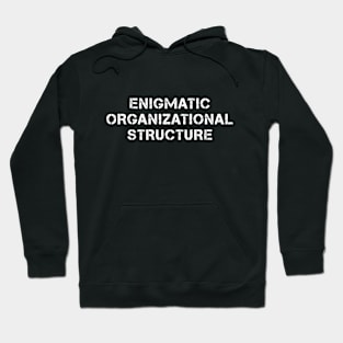 Enigmatic Organizational Structure Hoodie